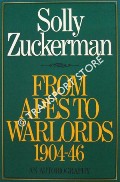 From Apes to Warlords - The Autobiography (1904 - 1946) of Solly Zuckerman by ZUCKERMAN, Solly